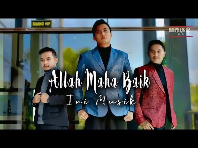 ALLAH MAHA BAIK - INI MUSIK ( IWAN FAISAL, WIDI SEPTIAN, DONI ) | OFFICIAL MUSIC VIDEO class=