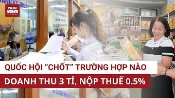 Dưới 500 triệu được miễn thuế, doanh thu 3 tỷ 1 năm nộp thuế ra sao? | VTC News