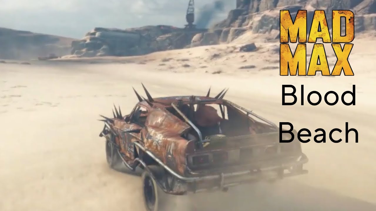 Mad Max walkthrough gameplay... Blood Beach