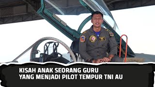Kisah Anak Seorang Guru yang Menjadi Pilot Tempur TNI AU | Semarak Satria