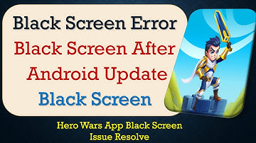 How to Fix Hero Wars App Black Screen Error | After Android Update | Problem Solved in Android