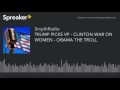 TRUMP PICKS VP - CLINTON WAR ON WOMEN - OBAMA THE TROLL (part 1 of 13)