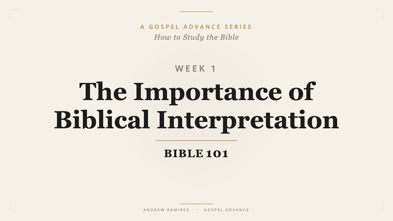 BIBLE 101 Week1 : Biblical Interpretation: The Importance of Interpretation