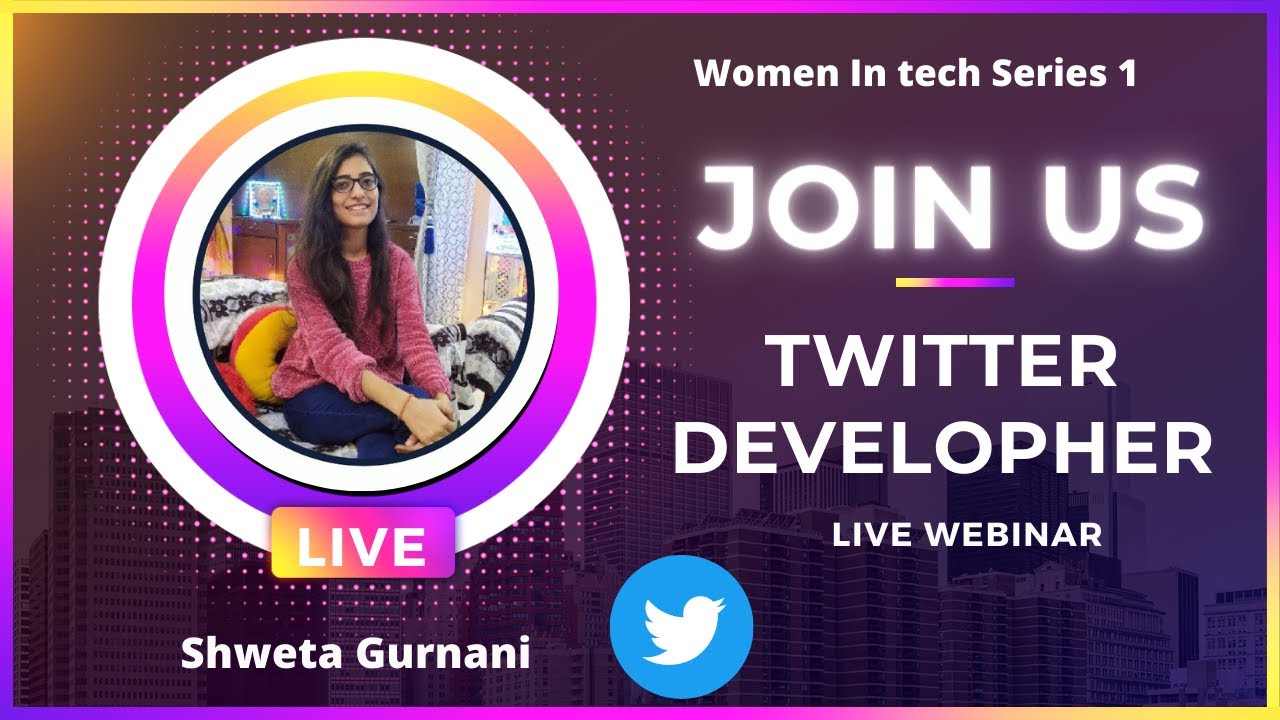 All About Twitter DevelopHER Program By Shweta Gurnani WIT SERIES