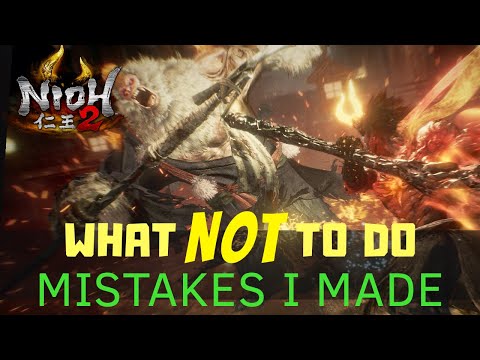 Nioh 2 Mistakes I Made | Nioh 2 Tips and Tricks | What NOT to Do