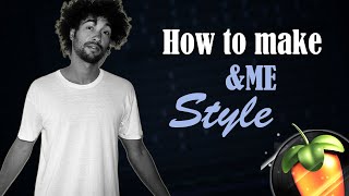 How To Make U0026me Style  Fl Studio