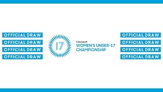 Official Draw | 2020 Concacaf Women's Under-17 Championship
