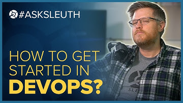 #AskSleuth How to Get Started in DevOps