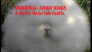 Undertale -Funny Bones: A Fluffy Undertale FanFic - Chapter 1 & 2