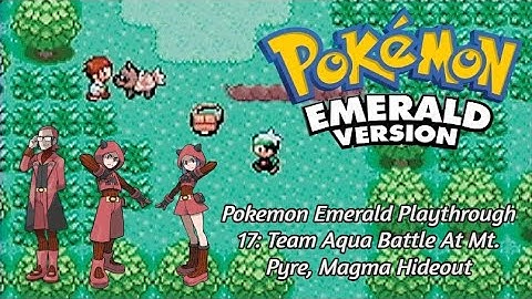 Pokemon Emerald Playthrough 17: Magma Hideout, Team Aqua Battle At Mt. Pyre