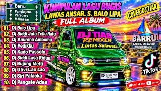DJ BUGIS LAWAS FULL ALBUM 🔥 ANSAR S • DJ BALO LIPA • DJ SIDDI JUTA TELLU RATU | VIRAL TIKTOK