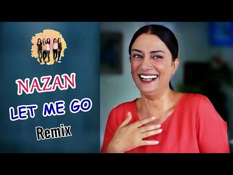 Nazan - Babanın Büyük Amcası Ölmüş! (Let Me Go Remix)