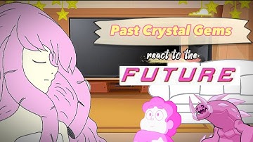 Past Crystal Gems react to the Future (+Greg) || Part 8 || Finale || PumpyCat