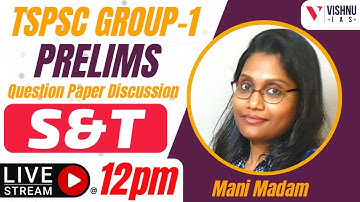 TSPSC GROUP 1 PRELIMS EXPLANATION S&T BY MANI MADAM |TSPSC | Prelims Group 1 | UPSC