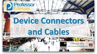 Device Connectors and Cables - CompTIA A  220-901 - 1.11