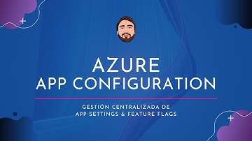 Azure App Configuration - Gestión centralizada de configuraciones y feature flags