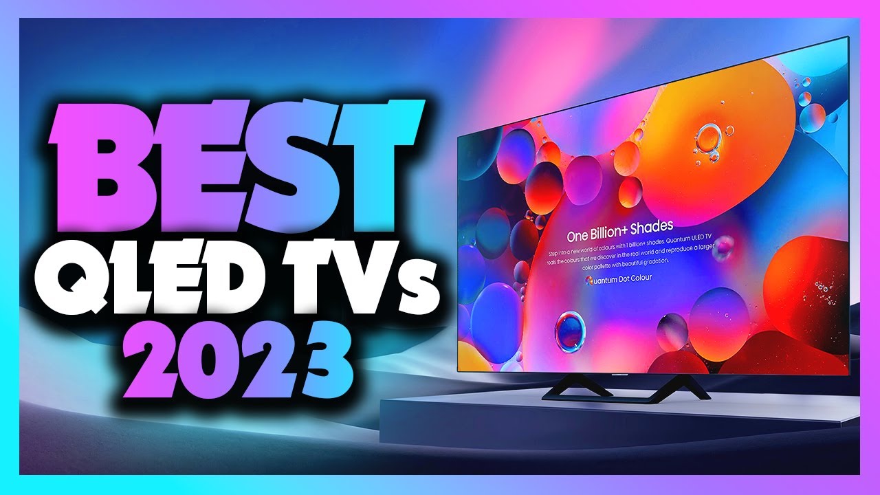 What's The Best QLED TV (2023)? The Definitive Guide!