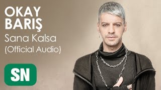 Okay Barış - Sana Kalsa (Official Audio)