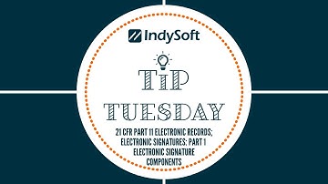 Tip Tuesday - 21 CFR Part 11 Electronic Records; Electronic Signatures: Part 1