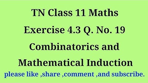 11th maths exercise 4.3 q. no.19 combinatorics and Mathematical Induction