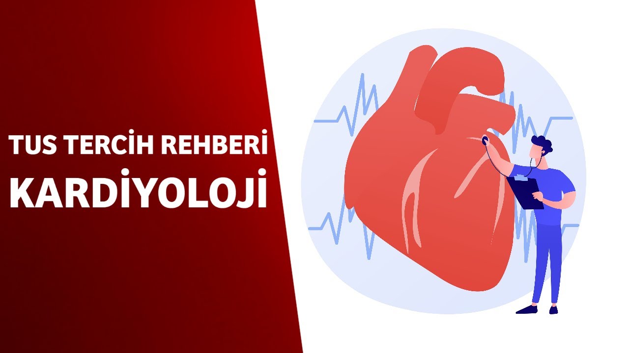 TUS TERCİH SÜRECİ - KARDİYOLOJİ