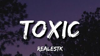 RealestK - Toxic (Lyrics) 'Your love is toxic' [TikTok Song]
