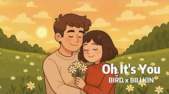 Lyrics | Oh It’s You - BIRD x BILLKIN | 中-Tai-Rom-Eng Lyrics | Oh It’s You - BIRD x BILLKIN | 中-Tai-Rom-Eng