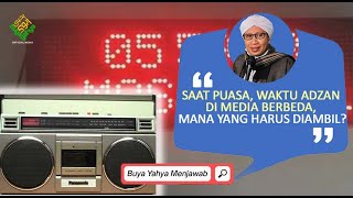 Saat Puasa, Waktu Adzan di Media Berbeda, Mana yang Harus Diambil ? - Buya Yahya Menjawab