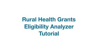 HRSA Data Warehouse: Rural Health Grants Eligibility Analyzer Tutorial