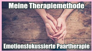 Meine Paartherapiemethode - Die Emotionsfokussierte Paartherapie (EFT)