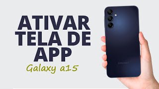 Como Ativar A Tela De Aplicativos Do Galaxy A15  Rpido E Fcil