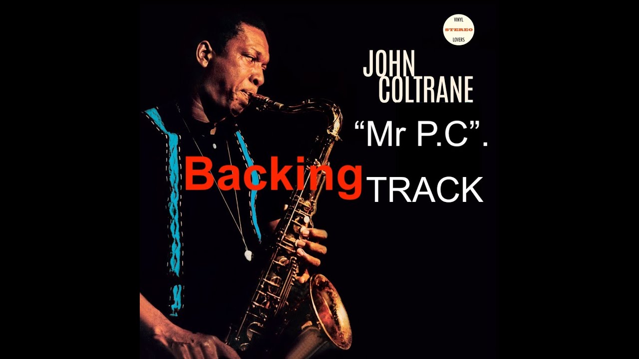Mr P C Coltrane Backing Track And Chord Chart Jazz Improviser And Approaches To Modern Music Theory