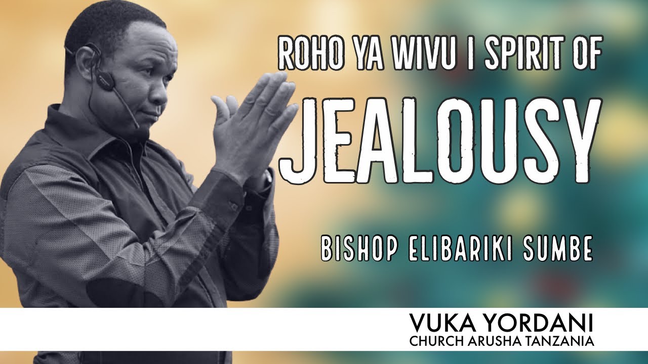 ROHO YA WIVU | SPIRIT OF JEALOUSY | BISHOP ELIBARIKI SUMBE