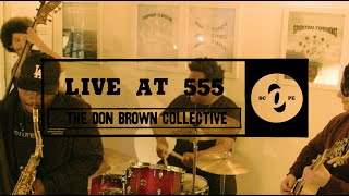 Live at 555 w/ The Don Brown Collective