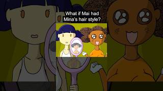 What If Mai Had Minas Hair Style?