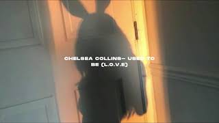 Chelsea Collins- Used to be (L.O.V.E)- s l o w e d   r e v e r b