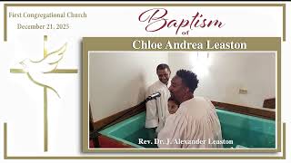 Baptism Service for Chloe Andrea Leaston / First Congressional Church / December 21, 2025