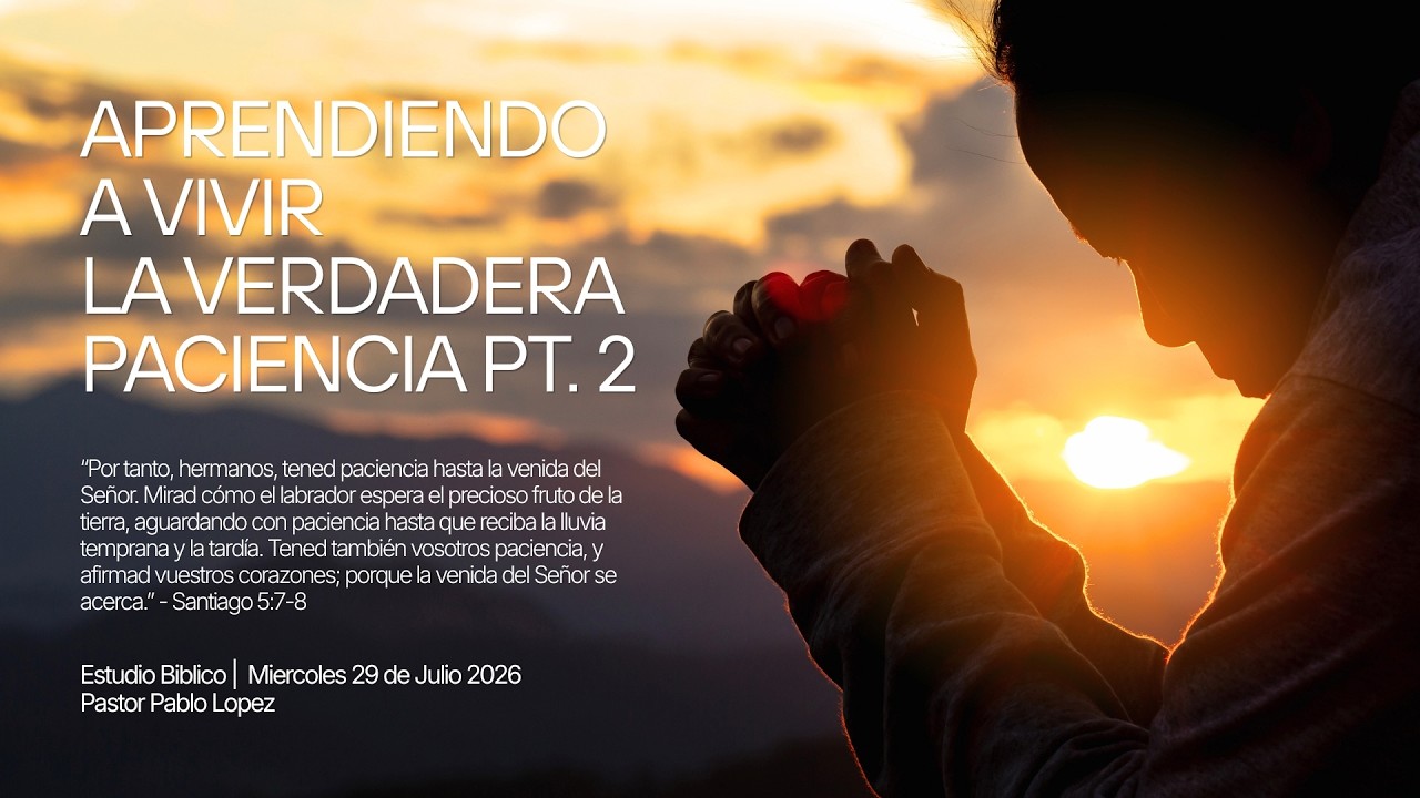 Iglesia Central | Aprendiendo a vivir la verdadera paciencia pt. 2 - Ps. Pablo Lopez