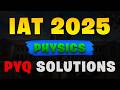 IAT 2025 Physics PYQ Solutions | Complete Paper Discussion