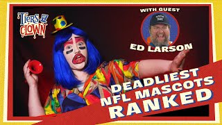 Famous DEADLIEST NFL MASCOTS w/ Ed Larson /// Tiers of a Clown Profile