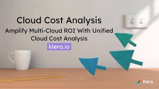 Cloud Cost Analysis  |  Amplify Multi-Cloud ROI With Unified Cloud Cost Analysis  |  Klera
