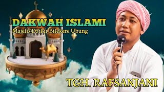 Ceramah Islami Lucu Bersama TGH. RAFSANJANI || Majelis Dzikir Bilekere Ubung