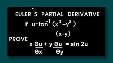 EULERS PARTIAL DERIVATIVE If u=tan^-1(x^3+y^3)/(x-y) prove xӘu/Әx+yӘu/Әy = sin2u
