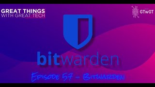 Open Source Password Security for Everyone with Bitwarden | GTwGT Podcast #57