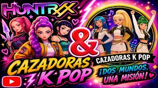 HUNTRIX Y CAZADORA K POP