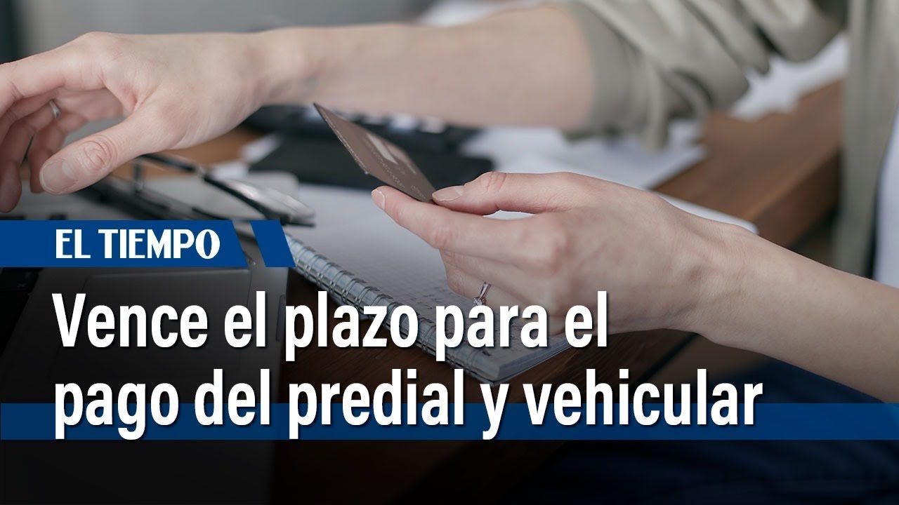 Se vence el plazo para pagar el impuesto predial y vehicular en Bogotá ...