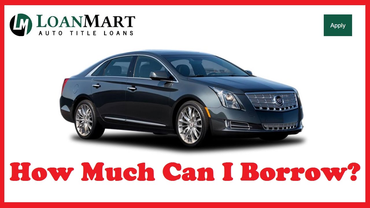 How Much Can I Borrow with Auto Title Loans?