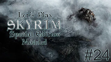 Let's Play Skyrim SE [spellsword - Modded] - Part 24