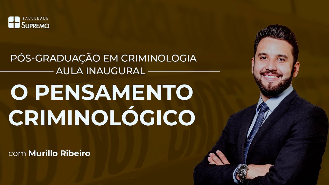 Pós-Graduação em Criminologia (Aula Inaugural) - O PENSAMENTO ...