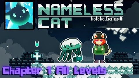 Nameless Cat Chapter 1 All Levels Gameplay